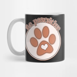 Be pawsitive Mug